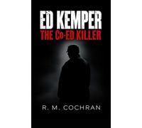 Ed Kemper: The Co-Ed Killer (Dark Deeds: America’s Serial Killers Exposed)