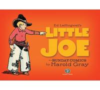 Ed Leffingwell's Little Joe by Harold Gray: The Sunday Comics by Harold Gray