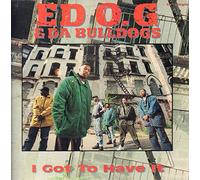 Ed O.G. & Da Dogs - I Have to Have It [Vinilo]