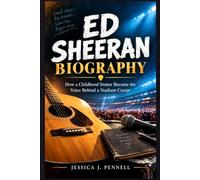 ED SHEERAN BIOGRAPHY: How a Childhood Stutter Became the Voice Behind a Stadium Career