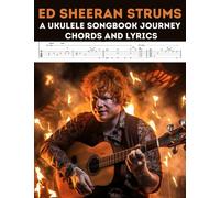 Ed Sheeran Strums: A Ukulele Songbook Journey