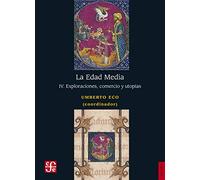 Edad Media, La Iv - Exploraciones, Comercio Y Utopias (Historia (fce))