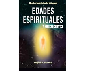 EDADES ESPIRITUALES Y SUS SECRETOS.: Un viaje interno por el alma desde la Cábala hebrea.: 6 (Cábala para la vida diaria.)
