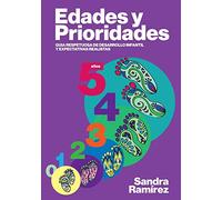 Edades y prioridades: Guia respetuosa de desarrollo infantil y expectativas realistas - 9781541089020