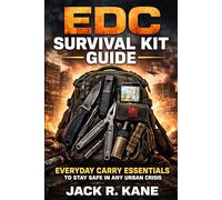 EDC Survival Kit Guide: Everyday Carry Essentials to Stay Safe in Any Urban Crisis (Modern Survival Series)