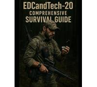 EDCandTech-20's Comprehensive Survival Guide