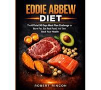 Eddie Abbew Diet: 90 Days Meal Plan Challenge to Burn Fat, Eat Real Food, and Take Back Your Health