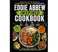 Eddie Abbew Inspired Cookbook: High-Protein, Fat-Loss Recipes for Building Muscle, Burning Fat, and Living Strong