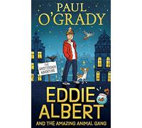 Eddie Albert and the Amazing Animal Gang: The Amsterdam Adventure: A Hilarious Children's Animal Mystery Adventure for Kids Aged 8-12