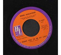 EDDIE ALEXANDER - i want you to be my lady / if i could talk to daddy once more 45 rpm single