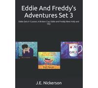 Eddie And Freddy's Adventures Set 3: Eddie Gets A 'Cussion, A Broken Cup, Eddie and Freddy Meet Holly and Ivey
