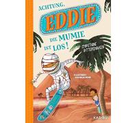 Eddie (Band 1) - Achtung, die Mumie ist los!: Der Auftakt einer lustigen und spannenden Abenteuerreihe in Ägypten, für Kinder ab 9 Jahren