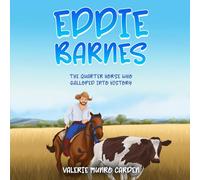 Eddie Barnes: The Quarter Horse Who Galloped Into History