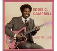 Eddie C Campbell - Mind Trouble