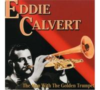 Eddie Calvert - The Man With the Golden...