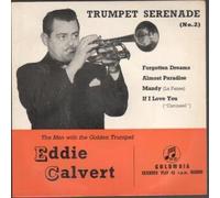 EDDIE CALVERT - TRUMPET SERENADE NO 2 7" (45) UK COLUMBIA 0 4 TRACK EP FEATURING FORGOTTEN DREAMS, ALMOST PARADISE, MANDY AND IF I LOVED YOU (SEG7731) PIC SLEEVE