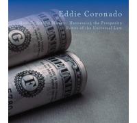 Eddie Coronado - How To Attract Money: Harnessing the Prosperity Power of the Universal Law