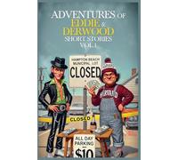 Eddie & Derwood Short Stories-- Vol. 1 (The Adventures of Eddie & Derwood.)