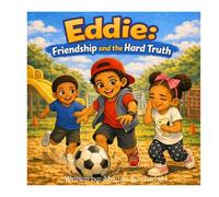 Eddie Friendship and the hard truth: What to do when your friends are not kind to your sister (Eddie's Big Feelings Series)