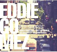 Eddie Gomez - Eddie Gomez : Per Sempre