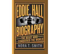 EDDIE HALL BIOGRAPHY: The Beast Who Conquered the World