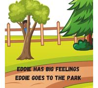 Eddie has big feelings Eddie goes to the Park: Eddie goes to the park and has to deal with his big feelings