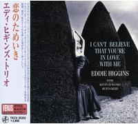 Eddie Higgins Trio - I Cant Believe That Youre in Love with M
