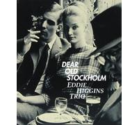 Eddie Higgins Trio [Re-Issue] - Dear Old Stockholm