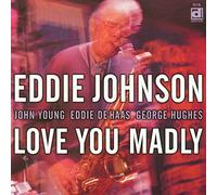 Eddie Johnson - Love You Madly