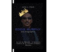 EDDIE MURPHY: La loi de Murphy - L'histoire inédite de la carrière d'Eddie Murphy