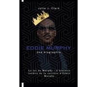 EDDIE MURPHY: La loi de Murphy - L'histoire inédite de la carrière d'Eddie Murphy