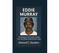 EDDIE MURRAY: Revisiting the 2012 Insider Trading Case That Shook a Hall of Famer’s Legacy