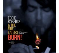 Eddie Roberts & The Fire Eaters - Burn!