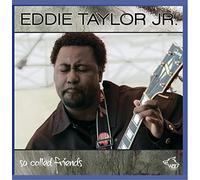 Eddie Taylor Jr - So Called Friends-His Best 15 Songs