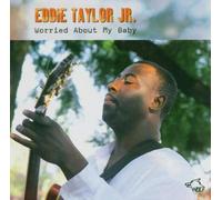 Eddie Taylor Jr. - Worried About My Baby