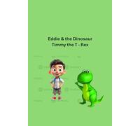 Eddie & the Dinosaur Timmy the T-Rex