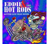 Eddie & The Hot Rods - Better Late Than Never (CD)