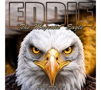 Eddie, "The Majestic" Eagle: A Nature-Inspired Children’s Book about Truth, Discernment, Courage, and Looking Beyond Rumors - (The Fantastical Forest Series)