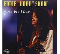 Eddie Vaan Shaw - Give Me Time