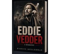 EDDIE VEDDER BIOGRAPHY: A Life of Truth, Fame, and the Sound That Changed Rock Music