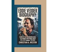 EDDIE VEDDER BIOGRAPHY: Echoes of an Earthbound Rebel-The Grunge Voice Whose Truth Still Cuts Through the Noise