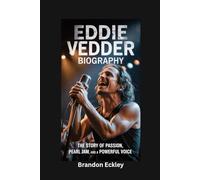 EDDIE VEDDER BIOGRAPHY: The Story of Passion, Pearl Jam, and a Powerful Voice