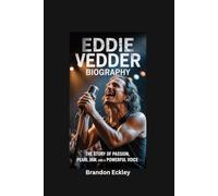 EDDIE VEDDER BIOGRAPHY: The Story of Passion, Pearl Jam, and a Powerful Voice