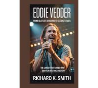 EDDIE VEDDER: From Seattle’s Shadows to Global Stages: The Career That Turned Raw Emotion into Rock History