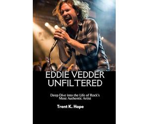 EDDIE VEDDER UNFILTERED: Deep Dive into the Life of Rock's Most Authentic Artist