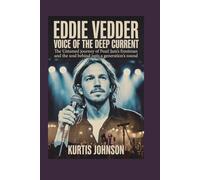 Eddie Vedder: Voice of the Deep Current: The Untamed Journey of Pearl Jam’s Frontman and the Soul Behind a Generation’s Sound