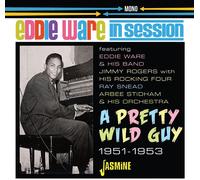 Eddie Ware In Session: A Pretty Wild Guy 1951-1953 (CD) Album (Jewel Case)