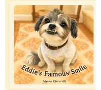 Eddie's Famous Smile: The True Story of the World's Most Handsome Dog