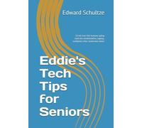 Eddie's Tech Tips for Seniors: Så här kan lätt komma igång med din mobiltelefon, laptop, surfplatta eller stationära dator