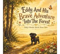 Eddy And His Brave Adventure Into The Forest: Eddy's Wonder World - Brave Tales , Book One